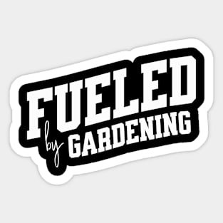 Fueled by Gardening Sticker